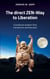 The direct ZEN-Way to Liberation - A profound wisdom that transforms and liberates