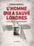 L'Homme qui a sauvé Londres