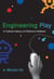 Engineering Play - A Cultural History of Children's Software