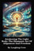 Awakening The Light Body: The Shamanic Art Of Alignment And Freedom