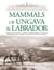 Mammals of Ungava and Labrador - The 1882-1884 Fieldnotes of Lucien M. Turner together with Inuit and Innu Knowledge