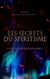 Les Secrets du Spiritisme: Trois Ouvrages Indispensables - Le Livre des Esprits: Les secrets du Spiritisme, Le Livre des Médiums: Les secrets du Spiritisme, Règles pour les officières du monastère..., etc.