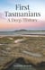 First Tasmanians - A Deep History