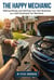 The Happy Mechanic: Making Money and Starting Your Own Business as a Self-Employed Car Mechanic