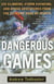 Dangerous Games - Ice Climbing, Storm Kayaking, and Other Adventures from the Extreme Edge of Sports