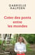 Créer des ponts entre les mondes - Une philosophe sur le terrain