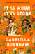 It Is Wood, It Is Stone - A Novel