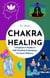 Chakra Healing: A Beginner's Guide to Self-Healing Techniques for Inner Balance - Self Help