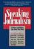 Speaking of Journalism - Twelve Writers and Editors Talk About Their Work