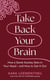 Take Back Your Brain - How a Sexist Society Gets in Your Head – and How to Get It Out