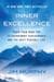 Inner Excellence - Train Your Mind for Extraordinary Performance and the Best Possible Life