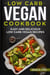 Low-Carb Vegan Cookbook: Easy and Delicious Low Carb  Vegan Recipes