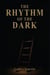 The Rhythm of the Dark