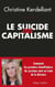 Le suicide du capitalisme - Comment les principaux bénéficiaires du système sont en train de le détruire