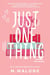 Just One Thing (A Steamy Small Town Opposites Attract Romantic Comedy) - 'The Alexanders by M. Malone, #4