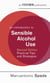 An Introduction to Sensible Alcohol Use, 2nd Edition - Practical Tips and Strategies