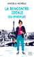 La rencontre idéale (ou presque) - Découvrez aussi le nouveau roman feel good d'Angela Morelli,  Juste quelqu'un de bien