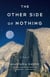 The Other Side of Nothing - A Novel