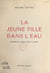 La jeune fille dans l'eau - Comédie en quatre actes, en prose