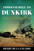 Through Hell to Dunkirk - A Frontline Story of the Miraculous Evacuation of France in World War II