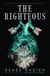 The Righteous - The third instalment in the The Beautiful series from the New York Times bestselling author of The Wrath and the Dawn