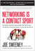 Networking Is a Contact Sport - How Staying Connected and Serving Others Will Help You Grow Your Business, Expand Your Influence -- or Even Land Your Next Job