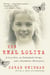 The Real Lolita - A Lost Girl, an Unthinkable Crime, and a Scandalous Masterpiece