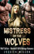 Mistress of the Wolves (Wolf Shifter - Werewolf MFM Menage Romance)