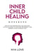 Inner Child Healing Workbook Step by Step Reparenting and Recovery: A 23-Day Journey to Nurture, Reconnect, and Embrace Your Authentic Self
