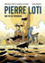 Pierre Loti, une vie de voyageur - Roman graphique