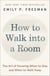 How to Walk into a Room - The Art of Knowing When to Stay and When to Walk Away