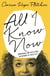 All I Know Now - Wonderings and Reflections on Growing Up Gracefully