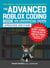 The Advanced Roblox Coding Book: An Unofficial Guide, Updated Edition - Learn How to Script Games, Code Objects and Settings, and Create Your Own World!