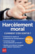 Harcèlement moral 2019 - Comment s'en sortir ?