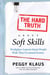 The Hard Truth About Soft Skills - Soft Skills for Succeeding in a Hard Wor