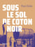 Sous le sol de coton noir