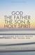 God the Father, the Son & Holy Spirit: Exploring Biblical Truths About the Triune God - Curious Believer