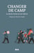 Changer de camp - 14 volte-faces au XXe siècle