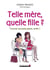 Telle mère, quelle fille ?