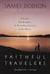 Faithful Travelers - A Father. His Daughter. A Fly-Fishing Journey of the Heart.