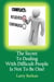The Secret To Dealing With Difficult People Is Not To Be One: 7 Tactics To Disarm Difficult People