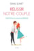 Réussir notre couple - Quand l’amour se joue de la différence