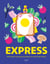 Express - 500 recettes savoureuses à préparer en moins de 30 minutes