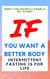 Didn't You Secretly Know It All Along?: If You Want a Better Body Intermittent Fasting is for Life!