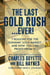 The Last Gold Rush…Ever!: 7 Reasons for the Runaway Gold Market and How You Can Profit from It