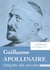 Guillaume Apollinaire - Intégrale des œuvres