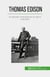 Thomas Edison - As grandes invenções de um génio insaciável