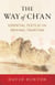 The Way of Ch'an - Essential Texts of the Original Tradition