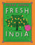 Fresh India - An Indian cookbook filled with 130 quick and easy vegetarian recipes for every day