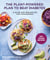 The Plant-Powered Plan to Beat Diabetes - A Guide for Prevention and Management - 100 Vegan Recipes Cookbook